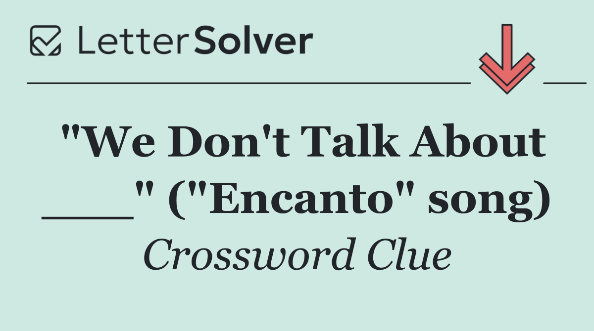 "We Don't Talk About ___" ("Encanto" song)