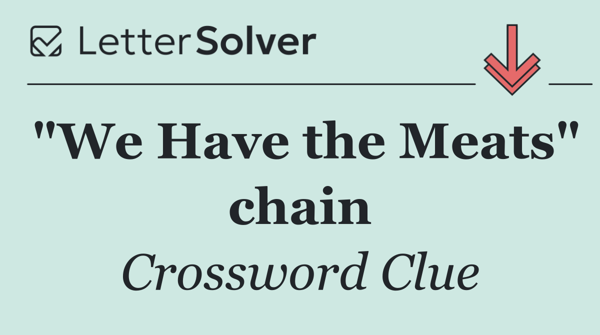 "We Have the Meats" chain