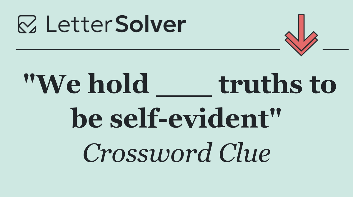 "We hold ___ truths to be self evident"