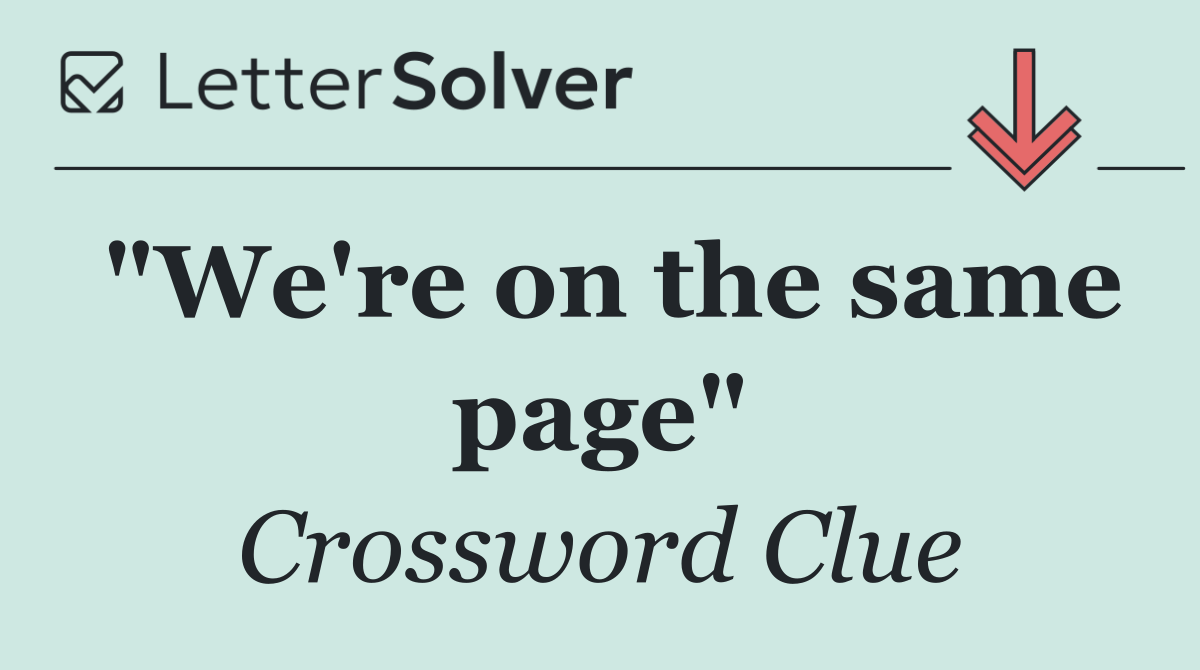 "We're on the same page"