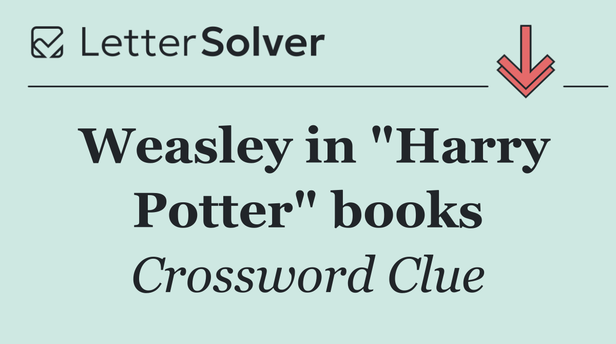 Weasley in "Harry Potter" books