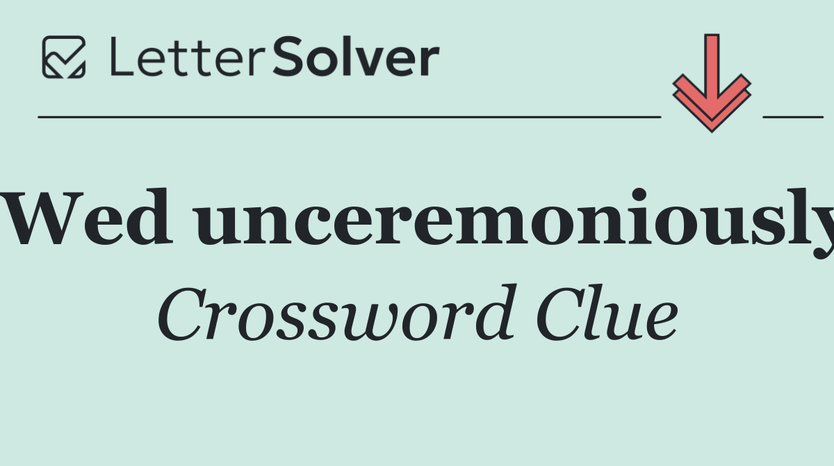 Wed unceremoniously
