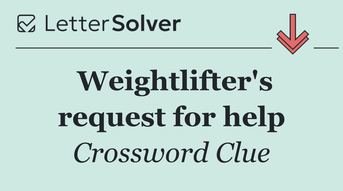 Weightlifter's request for help