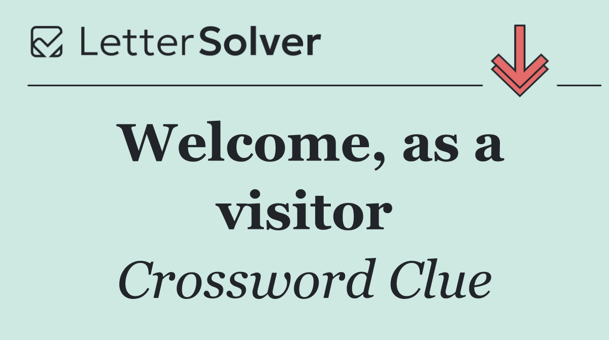 Welcome, as a visitor