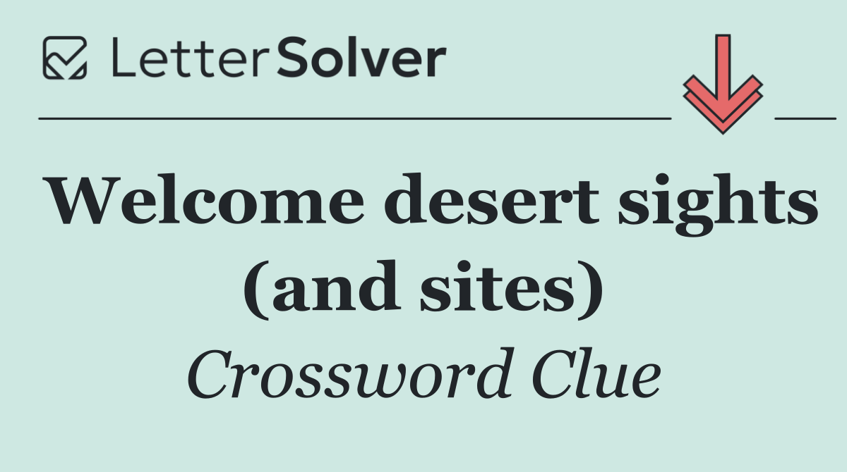 Welcome desert sights (and sites)