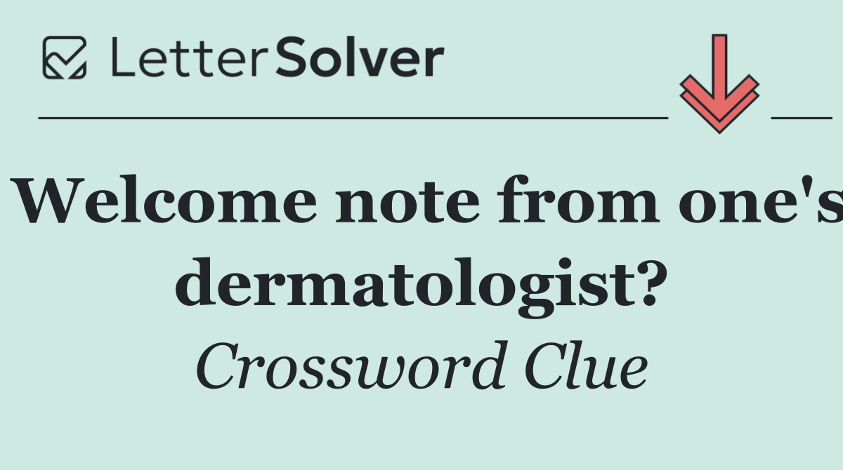 Welcome note from one's dermatologist?