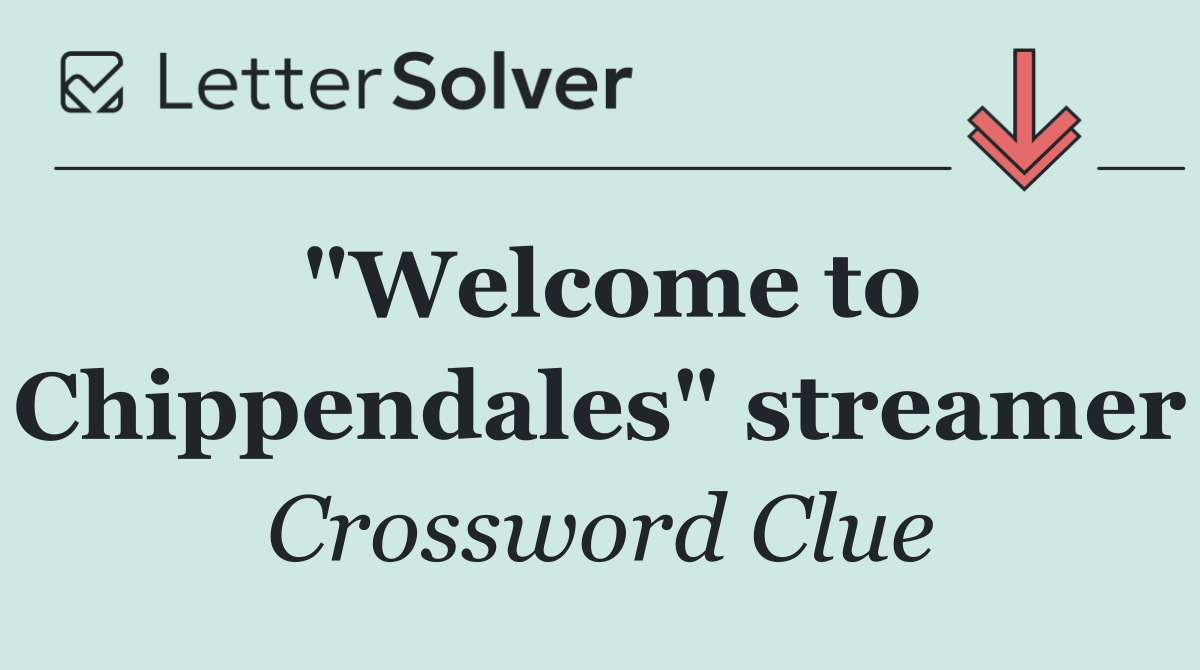 "Welcome to Chippendales" streamer