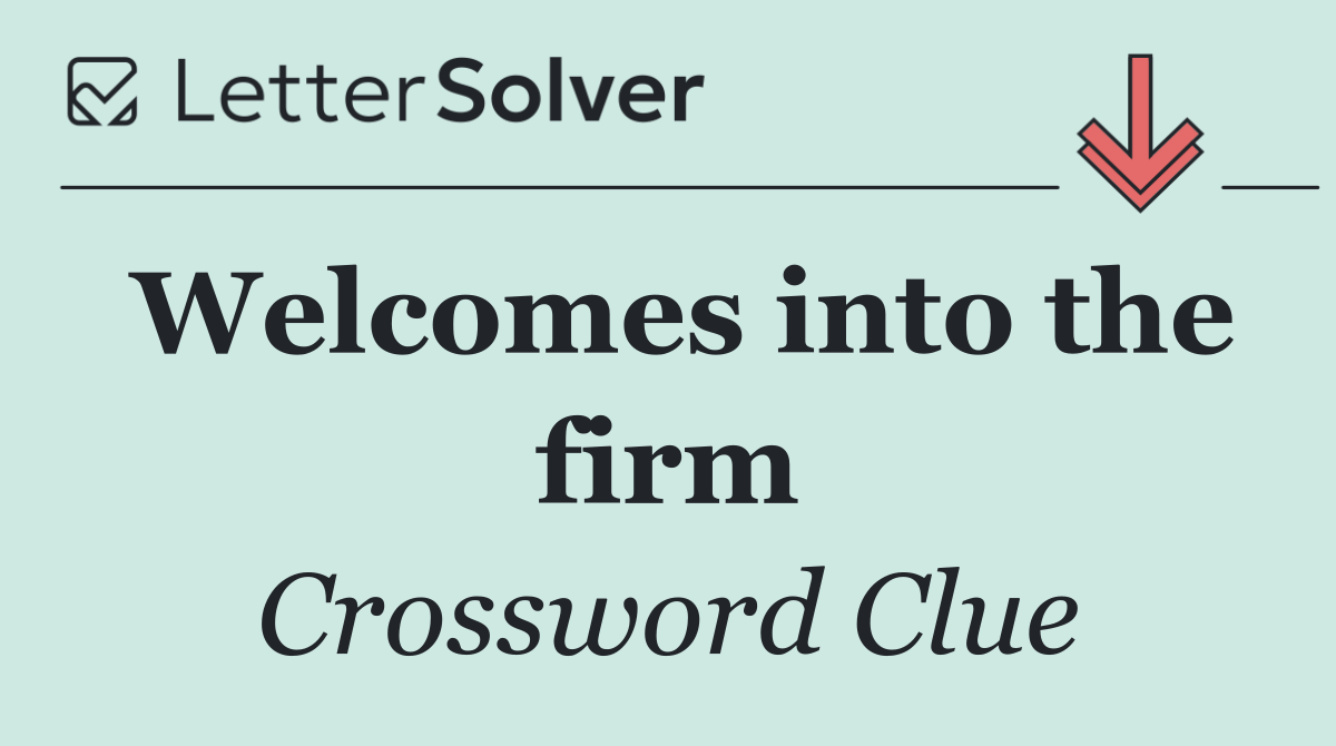 Welcomes into the firm