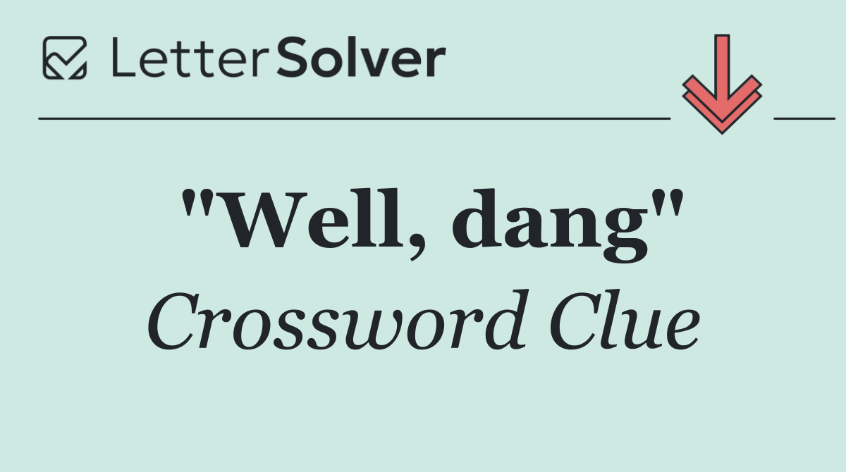 "Well, dang"