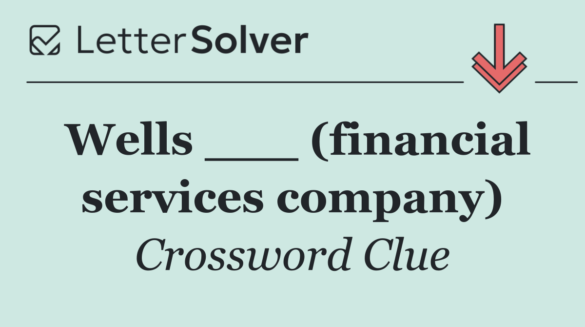Wells ___ (financial services company)