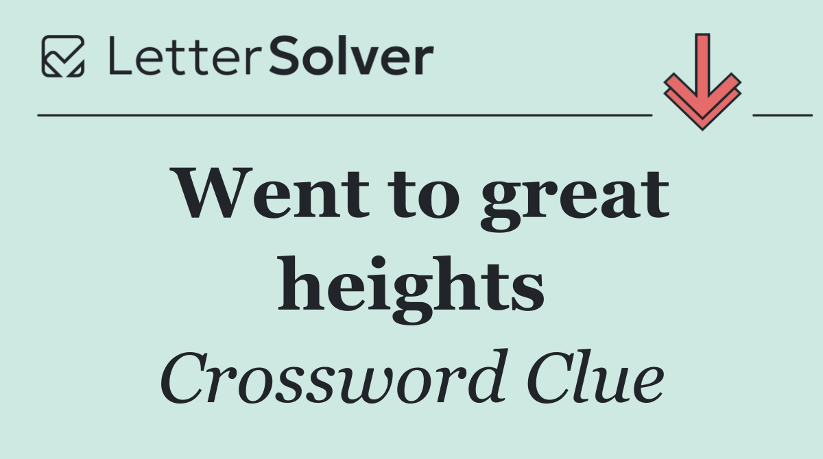 Went to great heights