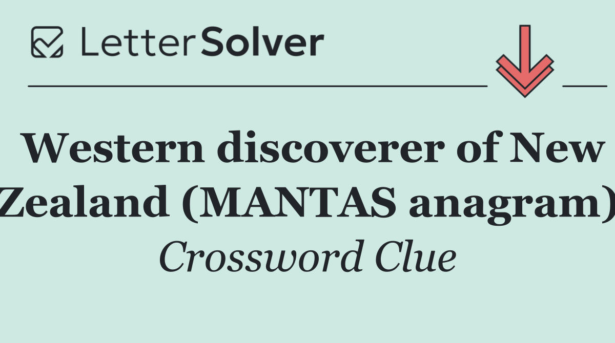 Western discoverer of New Zealand (MANTAS anagram)