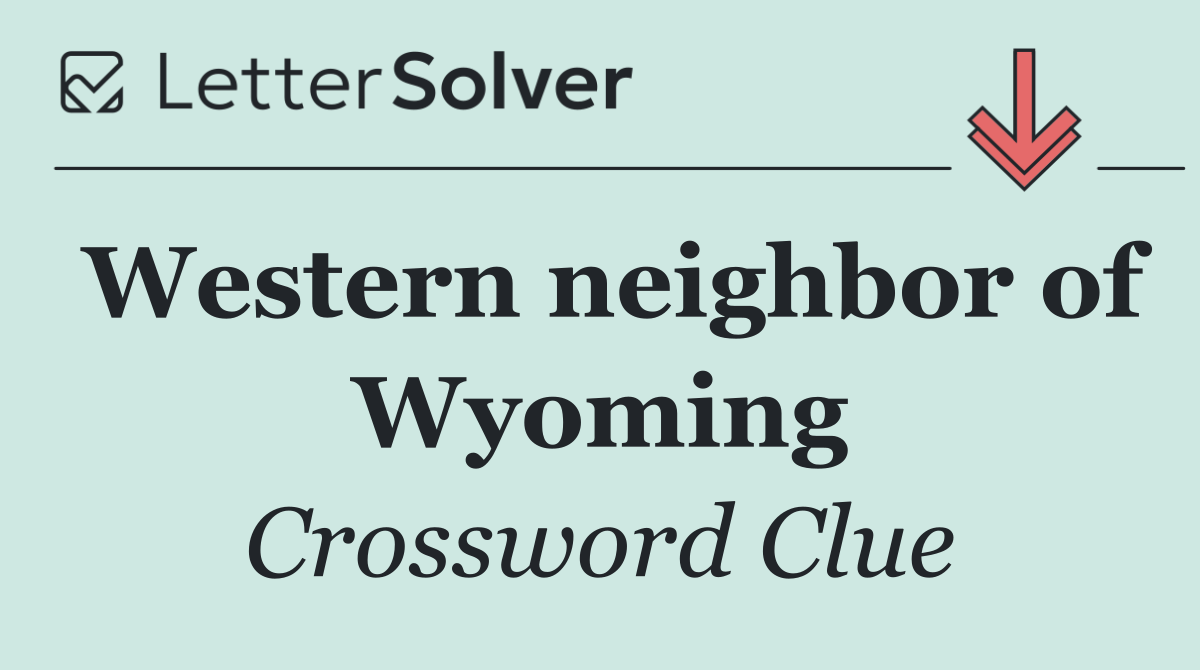 Western neighbor of Wyoming