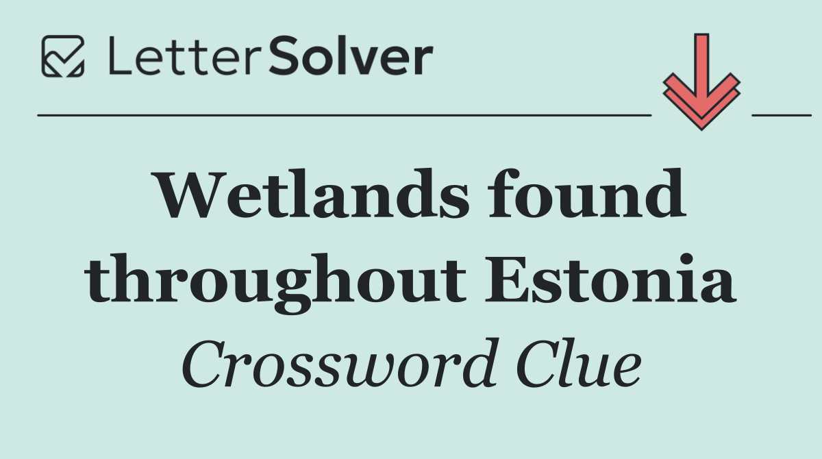 Wetlands found throughout Estonia