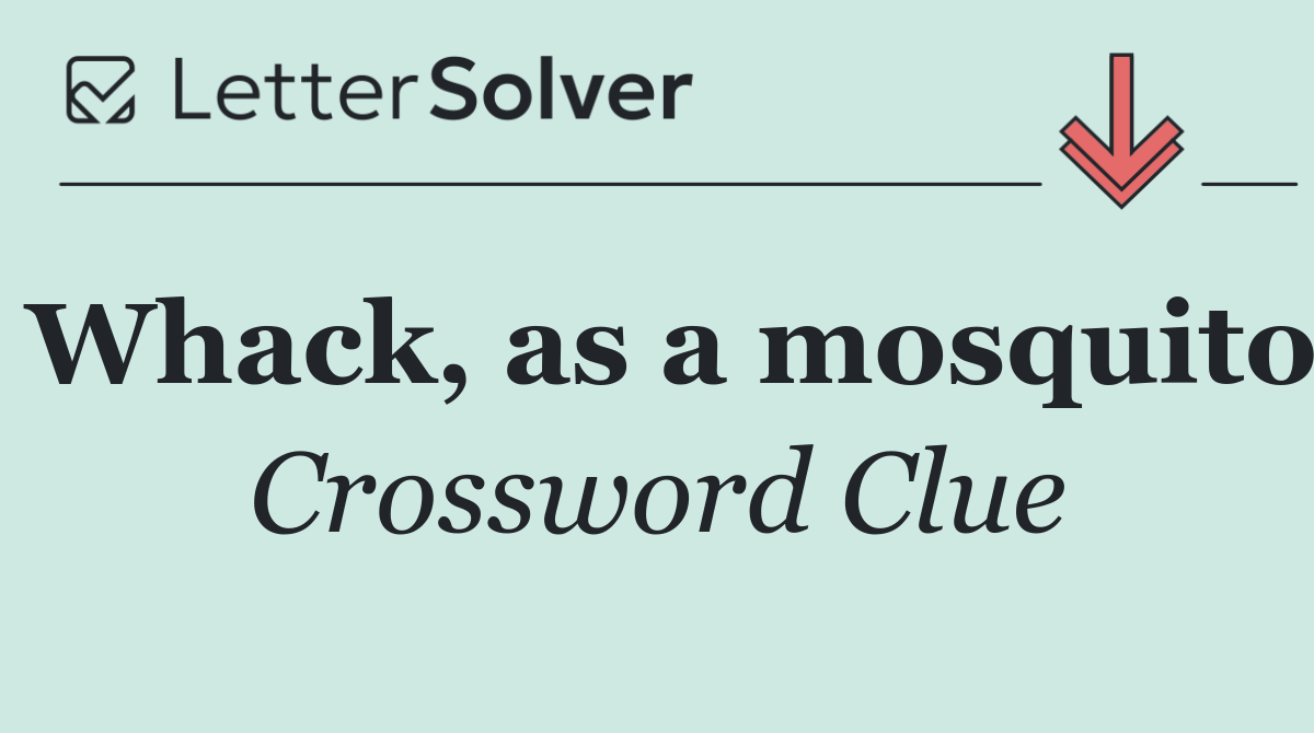 Whack, as a mosquito