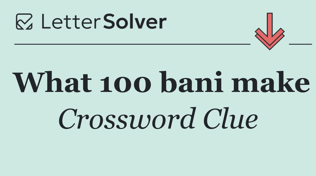 What 100 bani make