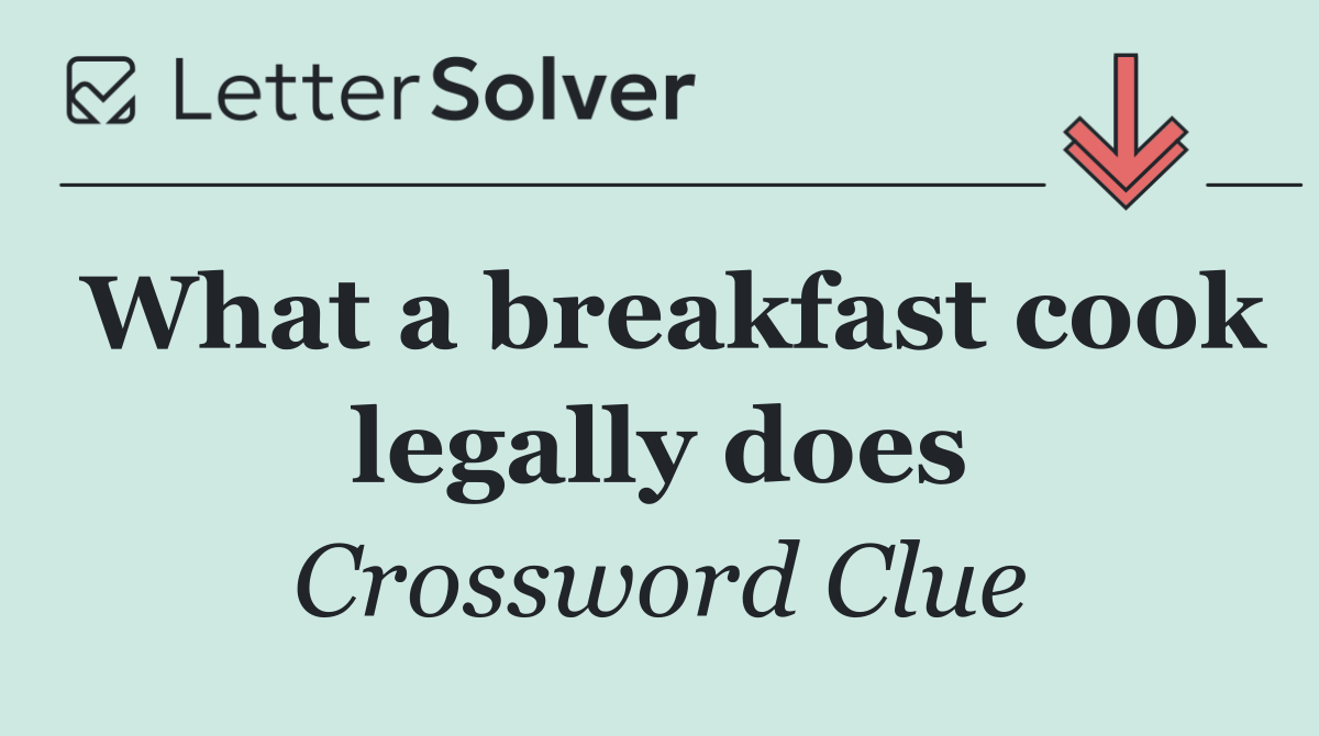 What a breakfast cook legally does