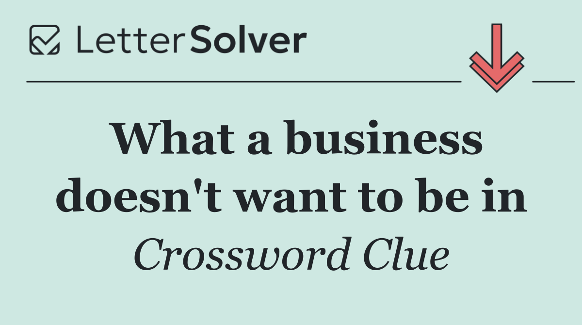 What a business doesn't want to be in