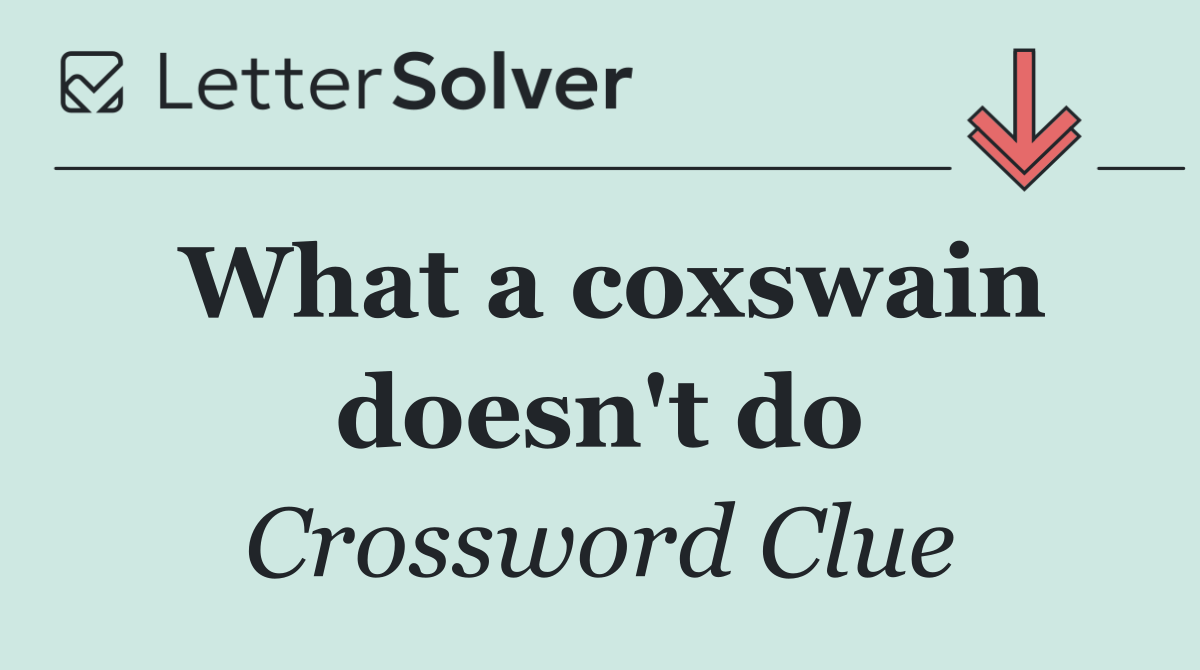 What a coxswain doesn't do