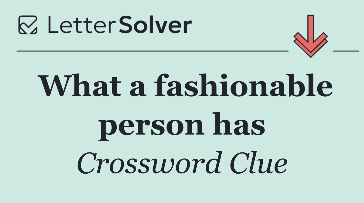 What a fashionable person has
