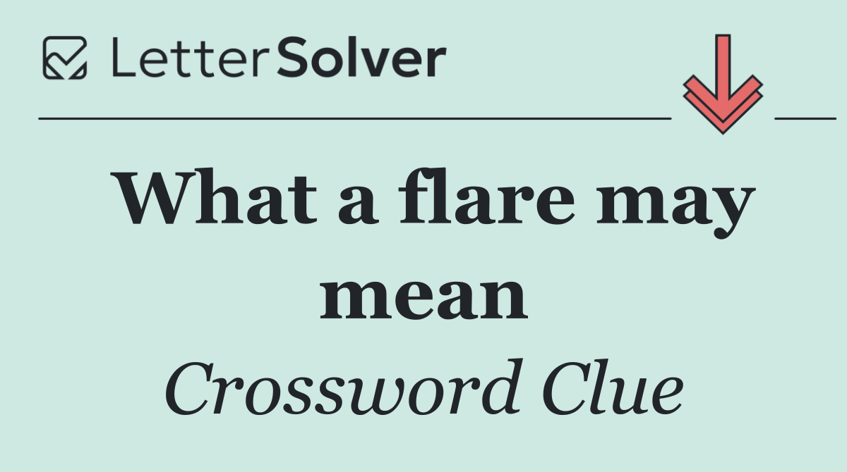 What a flare may mean