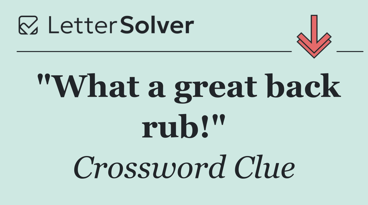 "What a great back rub!"