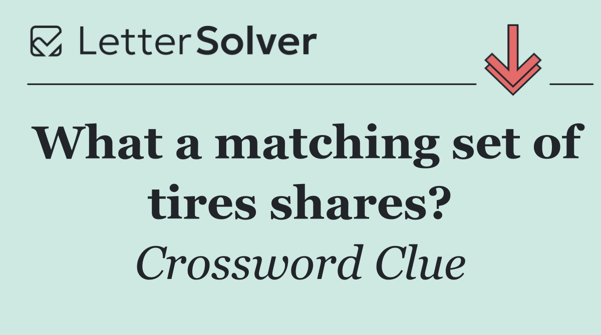 What a matching set of tires shares?
