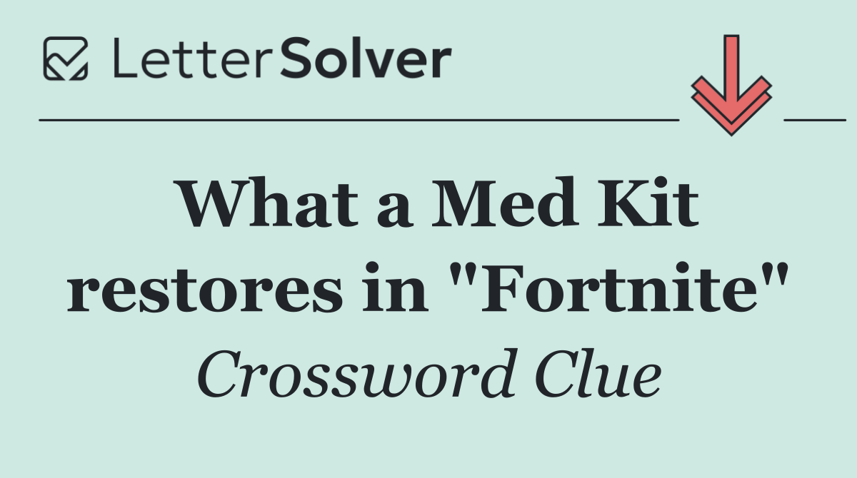 What a Med Kit restores in "Fortnite"
