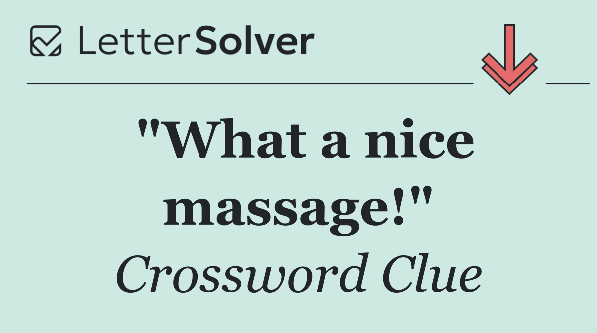 "What a nice massage!"