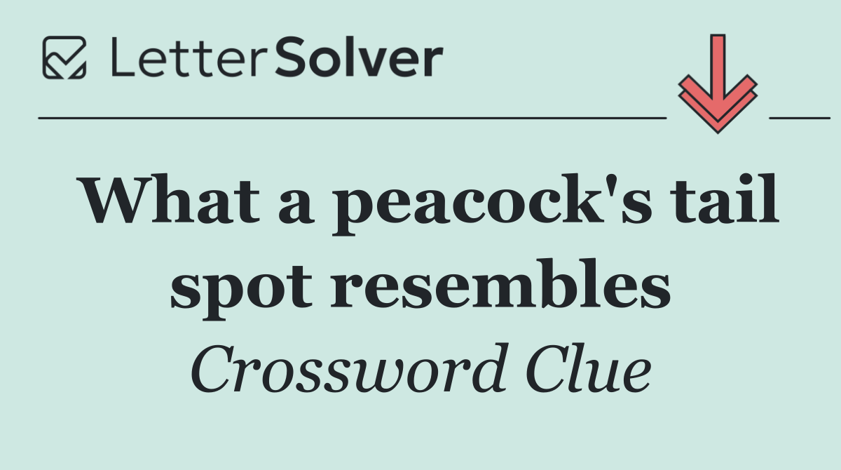 What a peacock's tail spot resembles