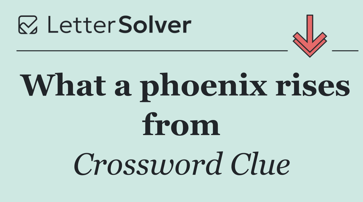 What a phoenix rises from