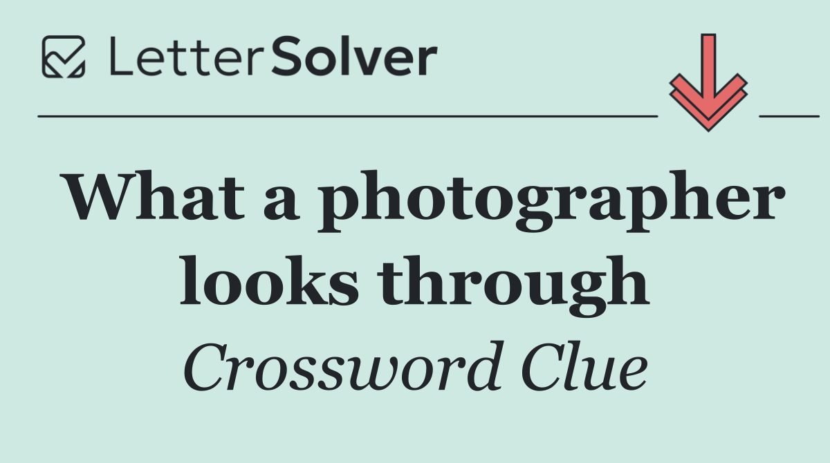 What a photographer looks through