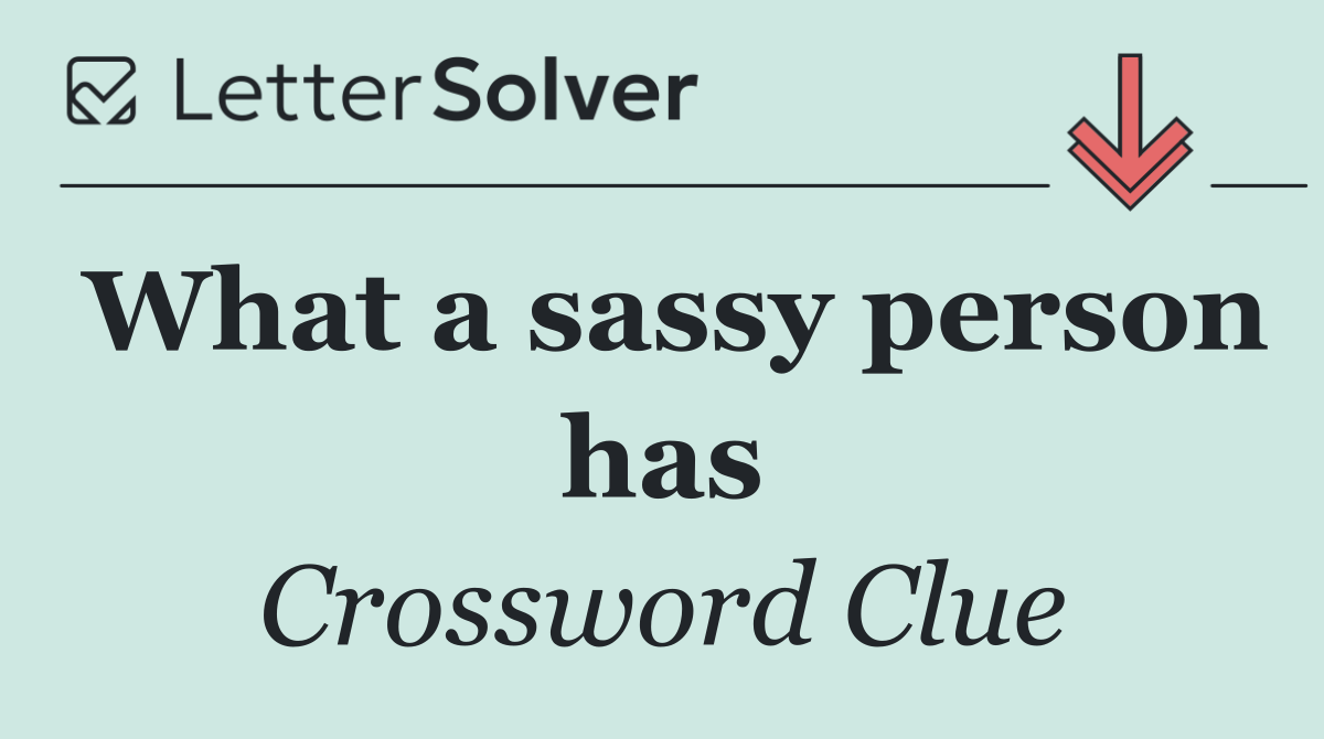 What a sassy person has