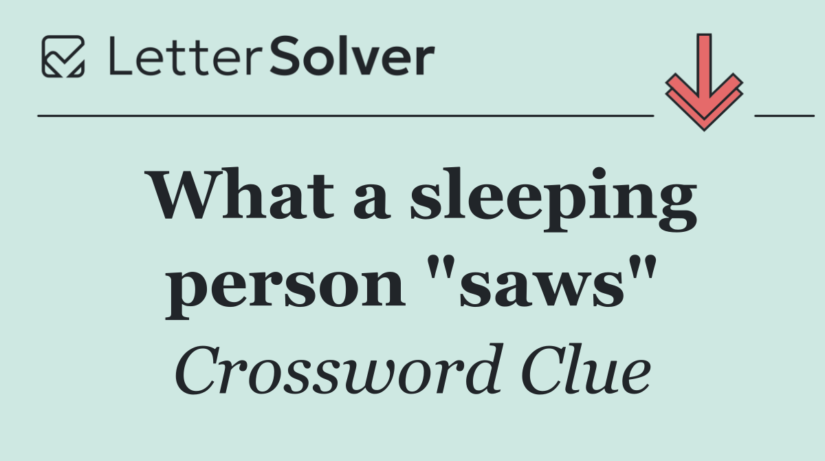 What a sleeping person "saws"