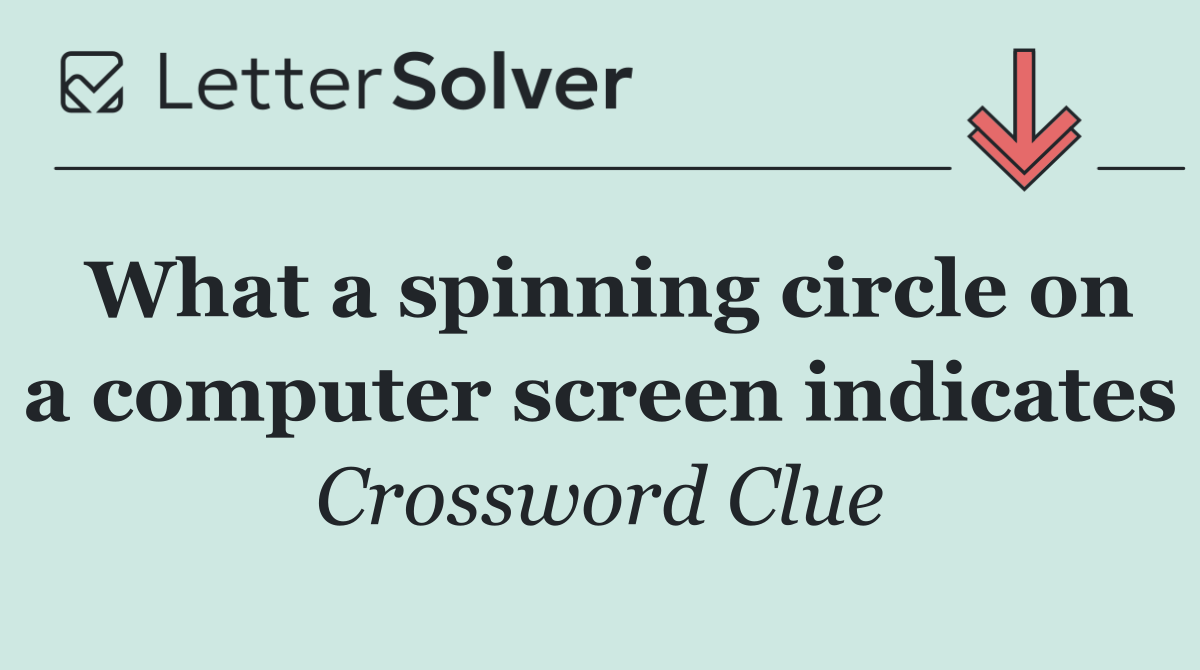 What a spinning circle on a computer screen indicates