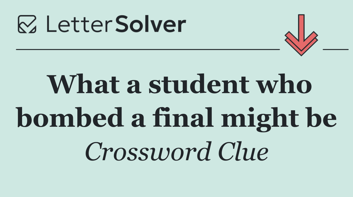 What a student who bombed a final might be