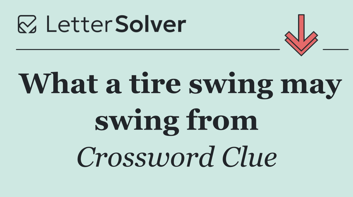 What a tire swing may swing from