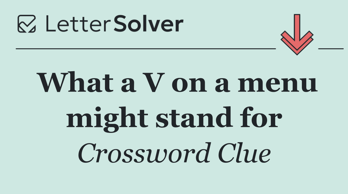 What a V on a menu might stand for