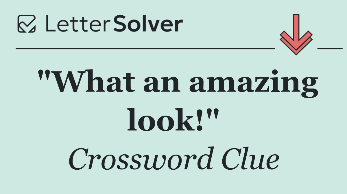 "What an amazing look!"