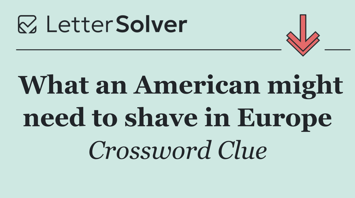 What an American might need to shave in Europe
