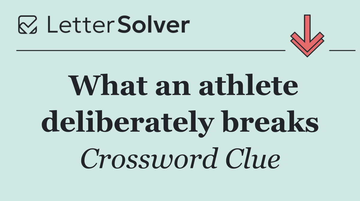What an athlete deliberately breaks
