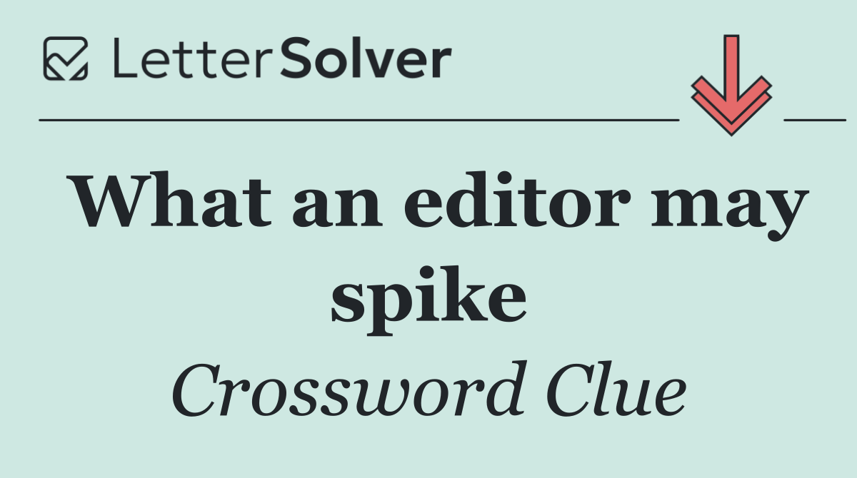 What an editor may spike