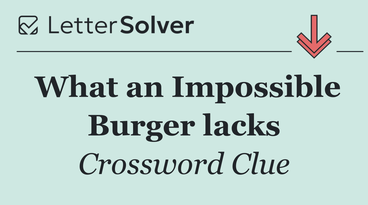 What an Impossible Burger lacks