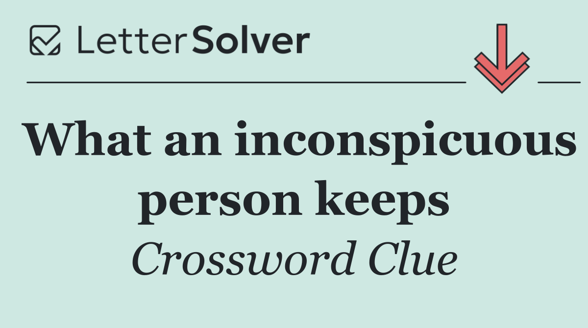 What an inconspicuous person keeps