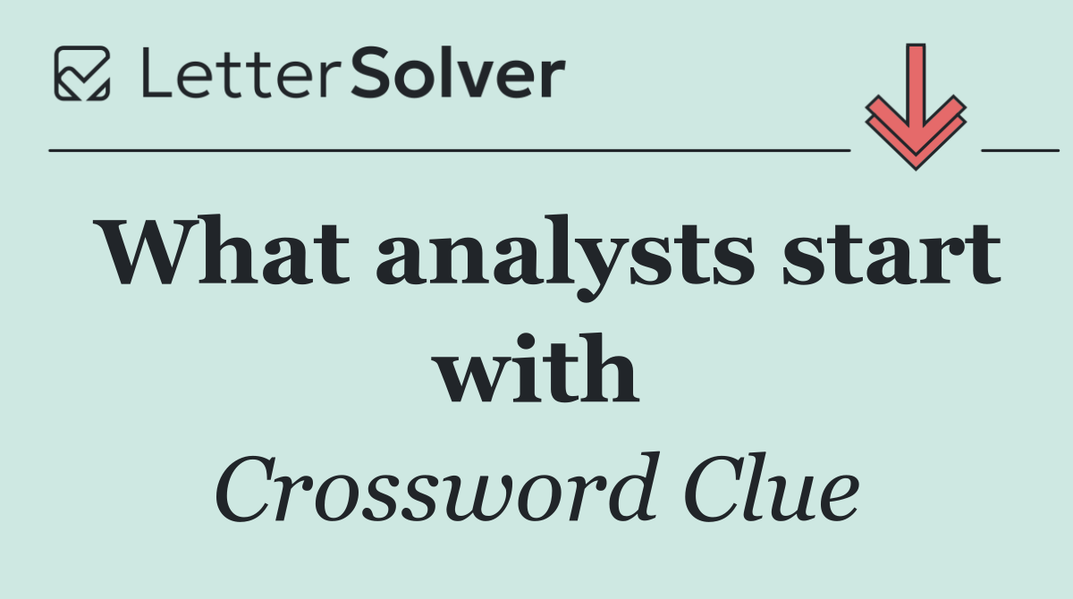 What analysts start with