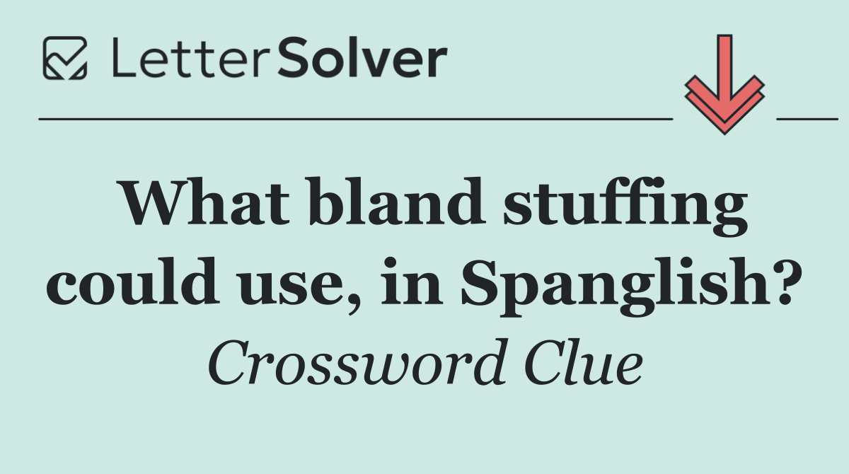 What bland stuffing could use, in Spanglish?