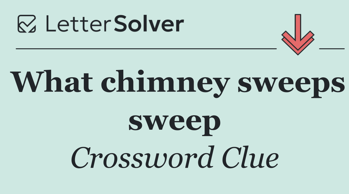What chimney sweeps sweep