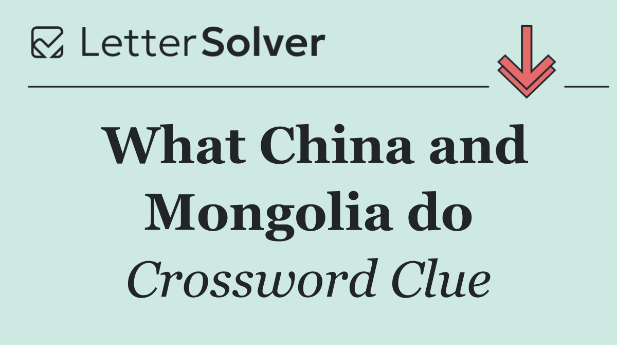 What China and Mongolia do
