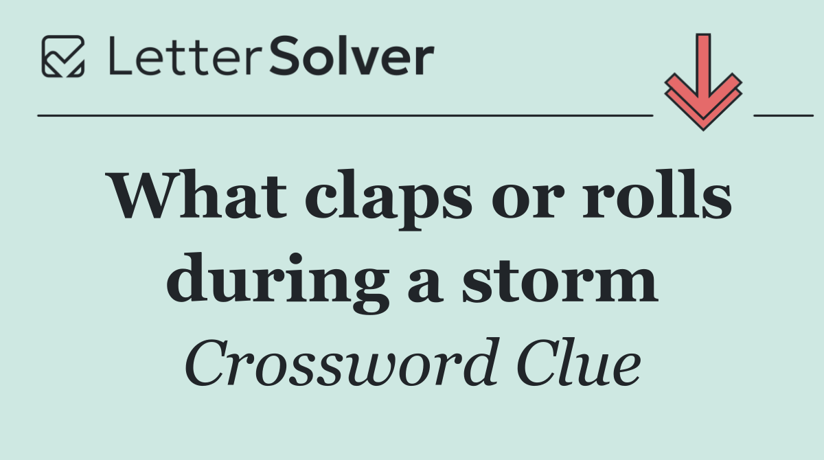 What claps or rolls during a storm