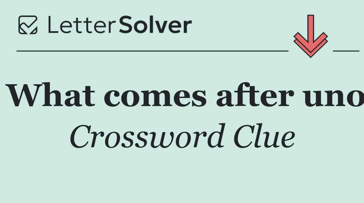 What comes after uno